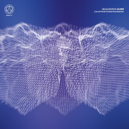 Hexahedron: Live at Henie Onstad Kunstsenter