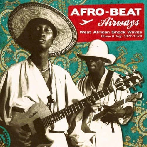 Afro-Beat Airways: West African Shock Waves 1972-1979