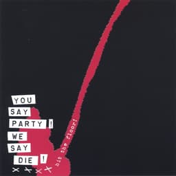 You Say Party! We Say Die!