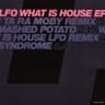 What Is House (LFO Remix)