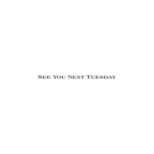 See You Next Tuesday