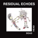 Dead Head by Residual Echoes