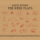 The Knee Plays by David Byrne