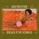 Ideas for Songs by Destroyer