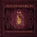 Moo, You Bloody Choir by Augie March