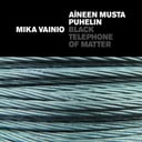 Black Telephone of Matter by Mika Vainio