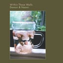 Within These Walls by Damon & Naomi