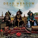 Three Kings by Dead Meadow