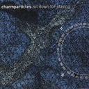 Sit Down for Staying - EP by Charmparticles