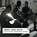 Abdel Hadi Halo & the El Gusto Orchestra of Algiers by Abdel Hadi Halo & The "El Gusto" Orchestra of Algiers