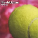 Love:30 by The Visible Men