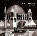 Fort Nightly by White Rabbits