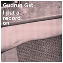 I Put a Record On by Gudrun Gut