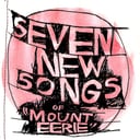 Seven New Songs by Mount Eerie