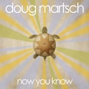 Now You Know by Doug Martsch