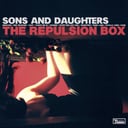The Repulsion Box by Sons and Daughters