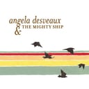 The Mighty Ship (Bonus Track Version) by Angela Desveaux