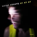 Ay Ay Ay by Matias Aguayo
