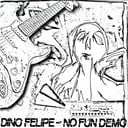 No Fun Demo by Dino Felipe
