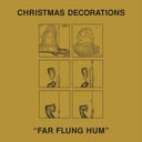Far Flung Hum by Christmas Decorations