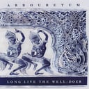 Long Live the Well-Doer by Arbouretum