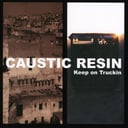 Keep On Truckin' by Caustic Resin
