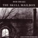 The Skull Mailbox (and Other Horrors) by Bob Drake