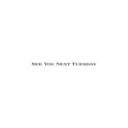 See You Next Tuesday by Fannypack
